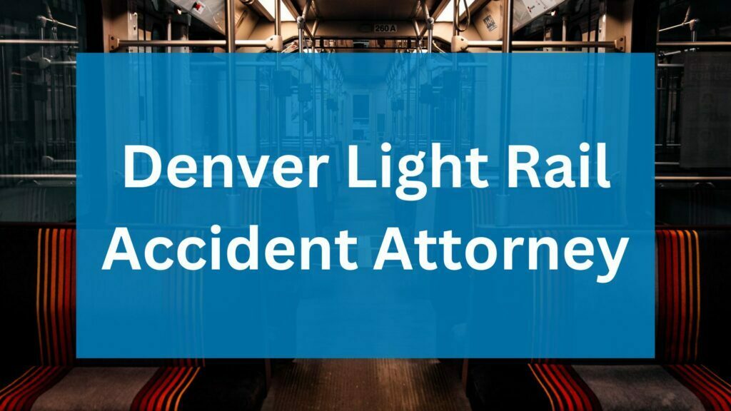 Denver Light Rail Accident Attorney
