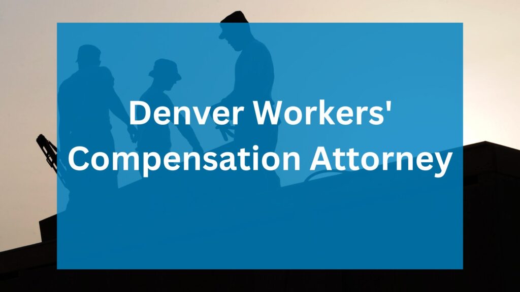 Denver Work Comp Attorney